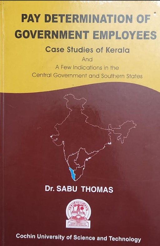 PAY DETERMINATION OF GOVERNMENT EMPLOYEES (Case Studies Of Kerala and A Few Indications in the Central GOVT and Southern States)
